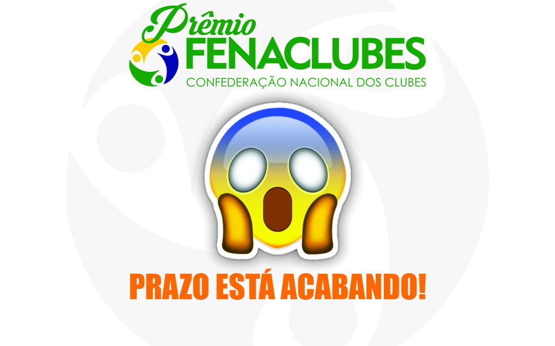 Prêmio FENACLUBES: inscrições encerram-se em 2 dias!!!