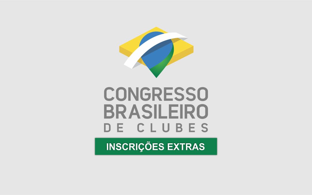 Inscrições Extras para o Congresso Brasileiro de Clubes 2025