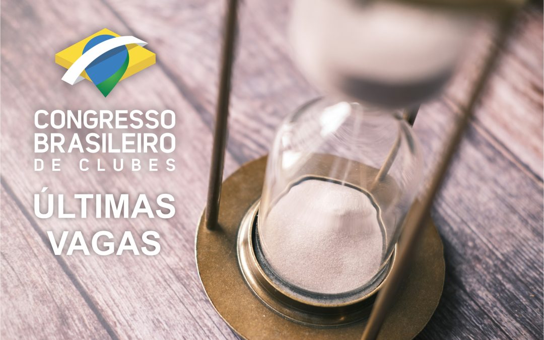 Últimas inscrições extras disponíveis para o Congresso Brasileiro de Clubes