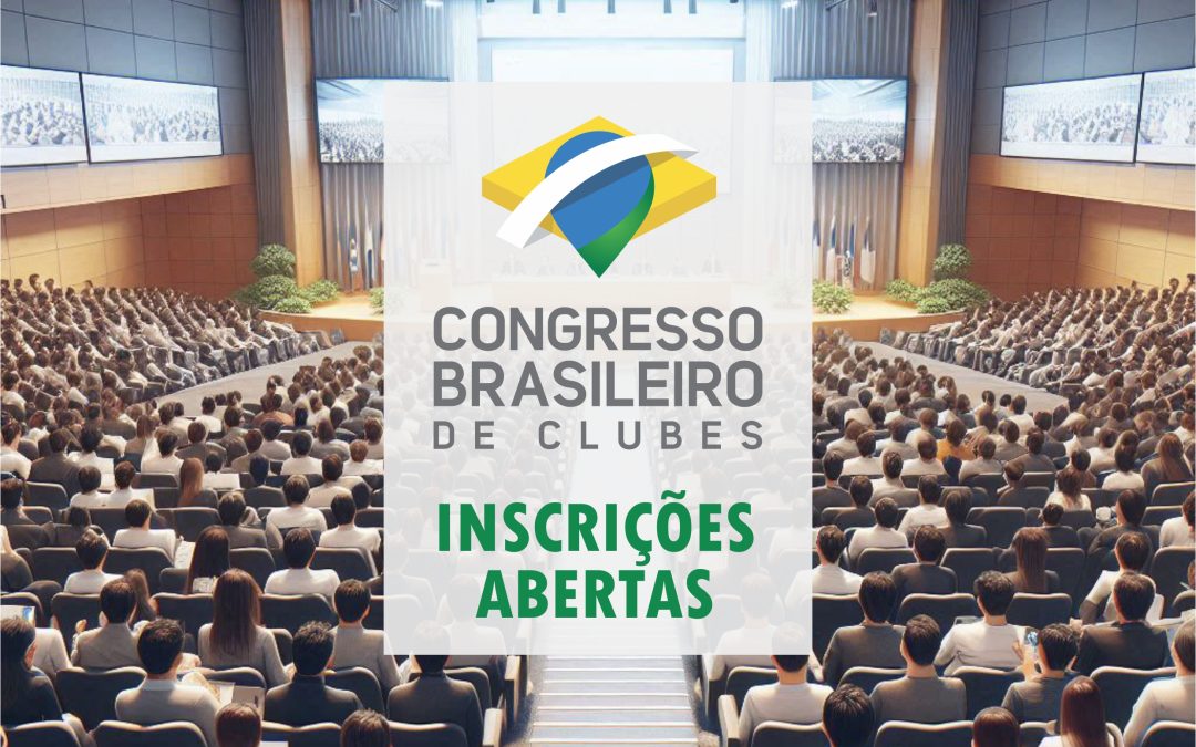 Abertas as inscrições para o Congresso Brasileiro de Clubes 2025