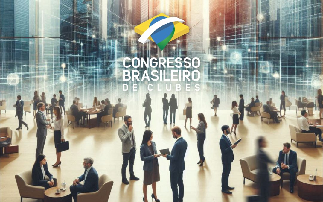 Atenção para as dinâmicas gerais do Congresso Brasileiro de Clubes