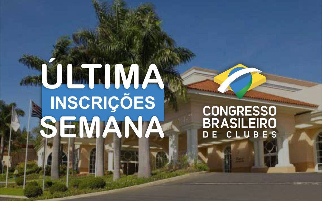 Última semana para se inscrever no Congresso Brasileiro de Clubes 2025